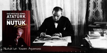 Atatürk’ün Büyük Nutuk Eseri Hakkında Bilinmesi Gerekenler
