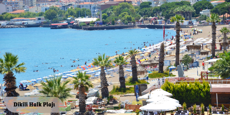 Tatil Cenneti Dikili'ye Gitmek İçin 10 Neden